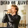 ZicZac - Dead or Alive - Single